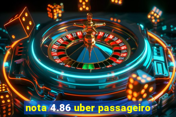 nota 4.86 uber passageiro